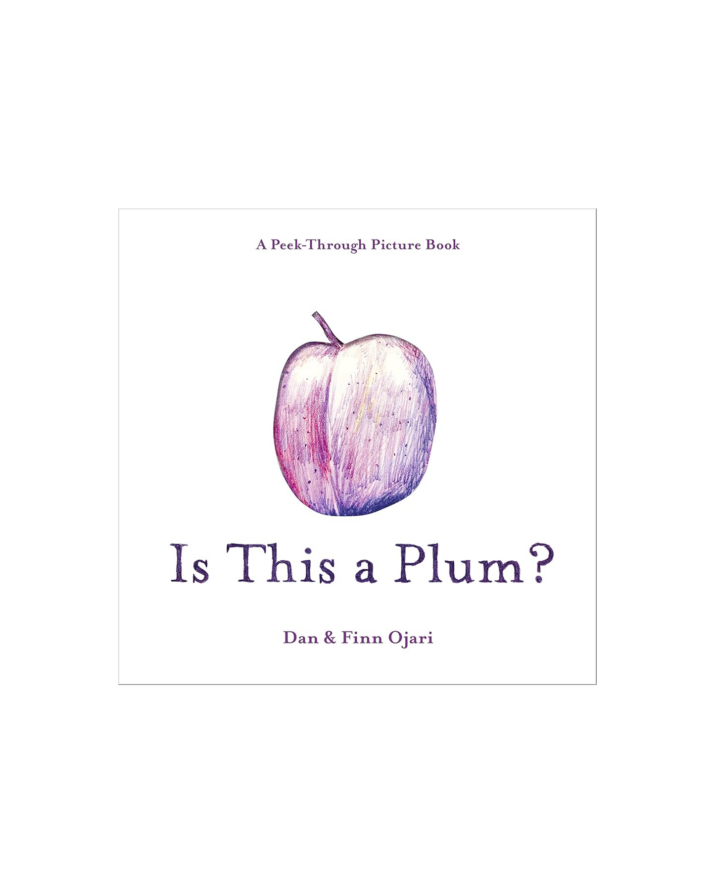 Is This a Plum? A Peek-Through Picture Book