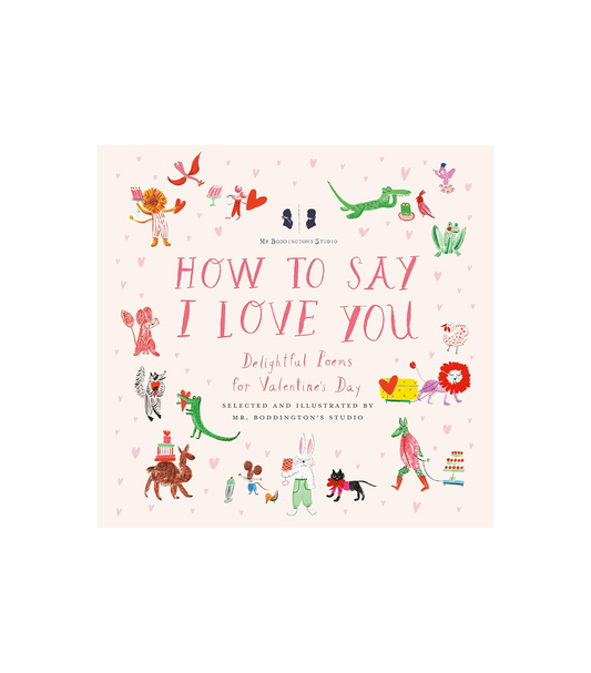 How to Say I Love You: Delightful Poems for Valentine's Day