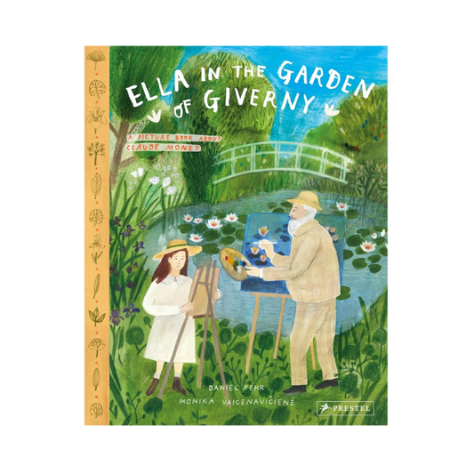 Ella in the Garden of Giverny: A Picture Book about Claude Monet