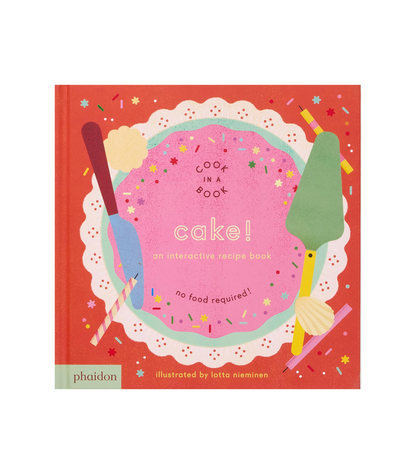 Cake!: An Interactive Recipe Book. Cook in a Book Series
