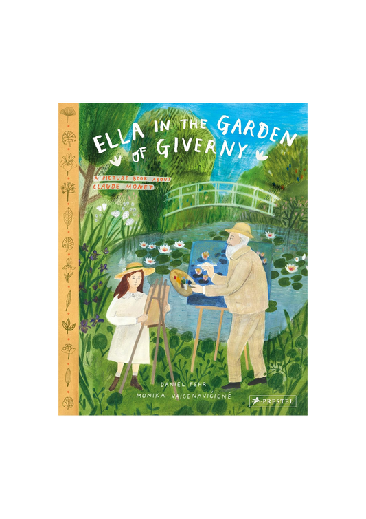 Ella in the Garden of Giverny: A Picture Book about Claude Monet