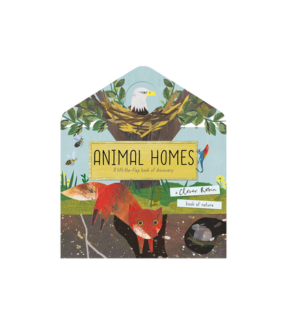 Animal Homes A Lift-the-flap Book Of Discovery