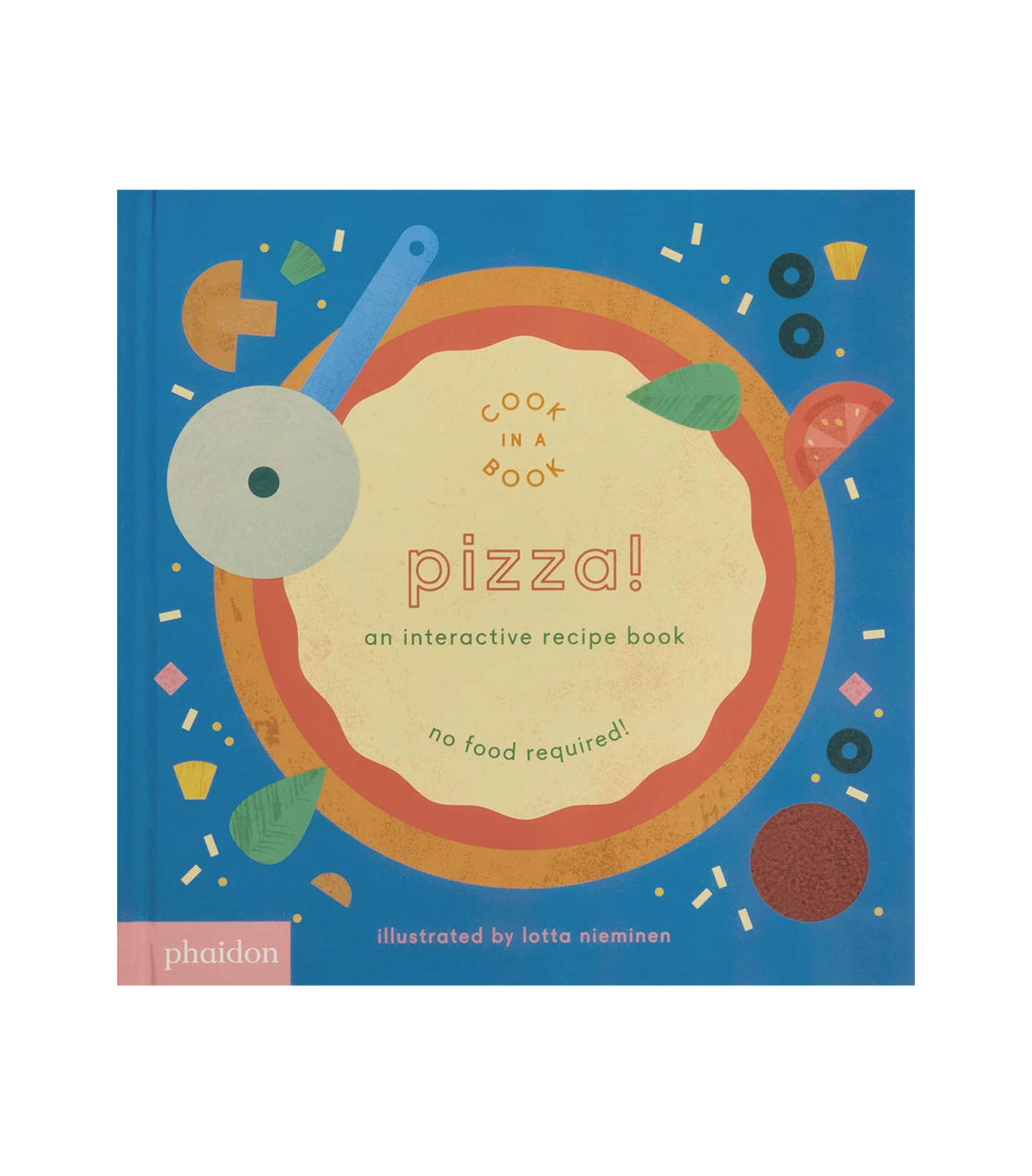 Pizza!: An Interactive Recipe Book